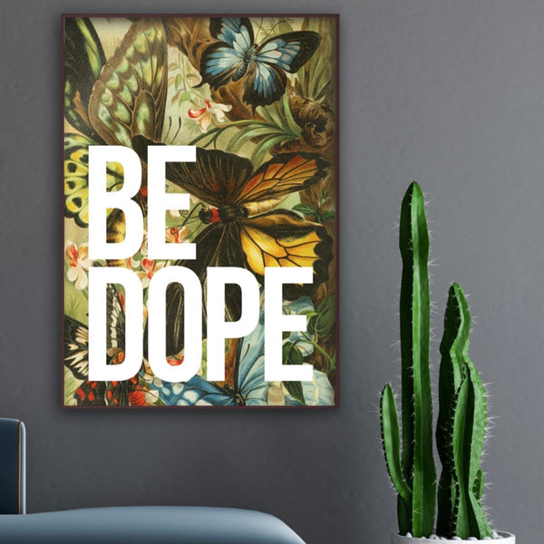 BE DOPE Print A3