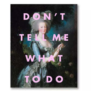 DON’T TELL ME WHAT TO DO Canvas Print